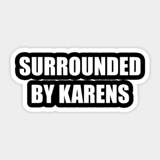 Surrounded By Karens Sticker